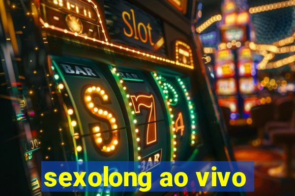 sexolong ao vivo